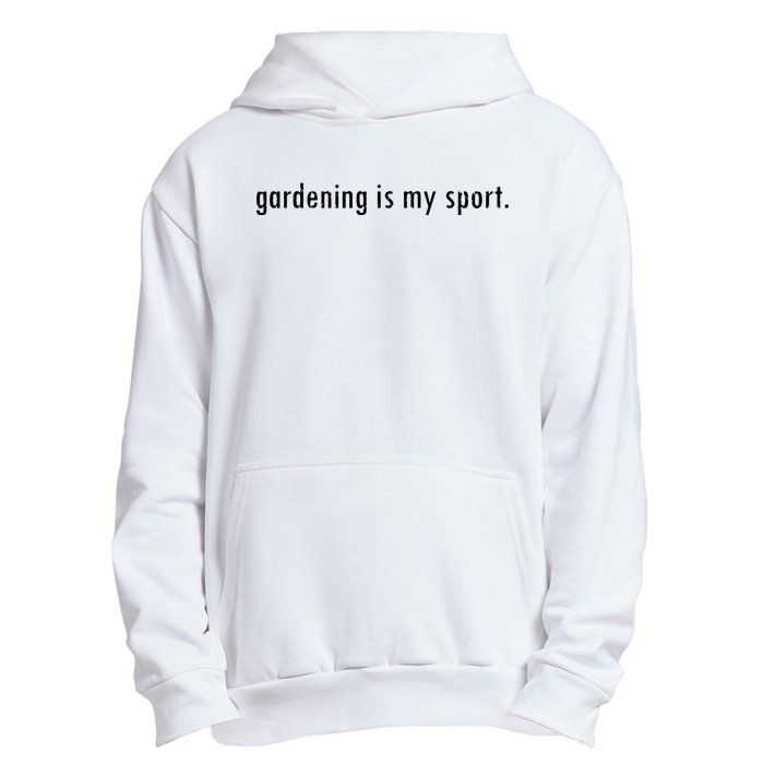 Gardening Is My Sport Garden For Women Funny Gardening Urban Pullover Hoodie