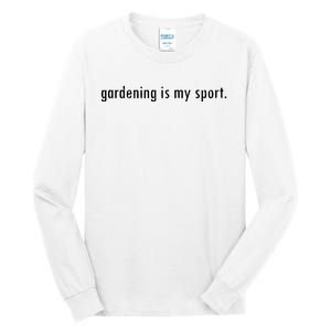 Gardening Is My Sport Garden For Women Funny Gardening Tall Long Sleeve T-Shirt