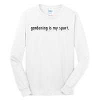 Gardening Is My Sport Garden For Women Funny Gardening Tall Long Sleeve T-Shirt