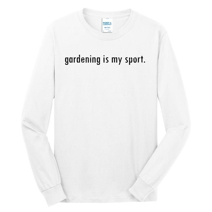 Gardening Is My Sport Garden For Women Funny Gardening Tall Long Sleeve T-Shirt