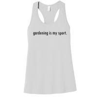 Gardening Is My Sport Garden For Women Funny Gardening Women's Racerback Tank