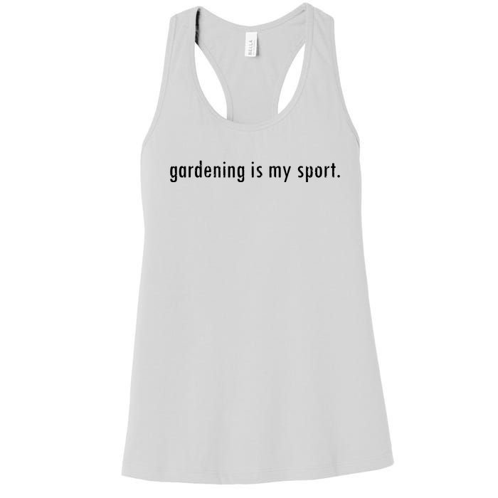 Gardening Is My Sport Garden For Women Funny Gardening Women's Racerback Tank