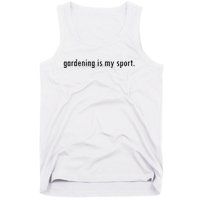 Gardening Is My Sport Garden For Women Funny Gardening Tank Top