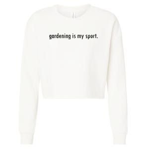 Gardening Is My Sport Garden For Women Funny Gardening Cropped Pullover Crew