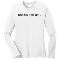 Gardening Is My Sport Garden For Women Funny Gardening Ladies Long Sleeve Shirt