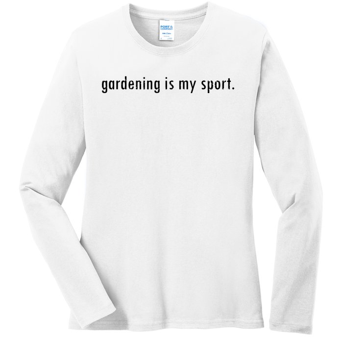 Gardening Is My Sport Garden For Women Funny Gardening Ladies Long Sleeve Shirt