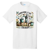 Gardening Is My Therapy Tall T-Shirt