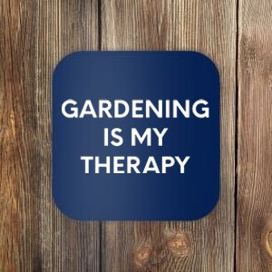 Gardening Is My Therapy Coaster