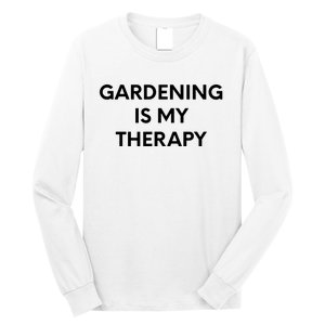 Gardening Is My Therapy Long Sleeve Shirt