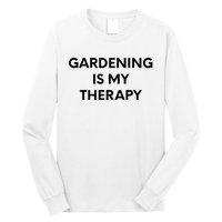 Gardening Is My Therapy Long Sleeve Shirt