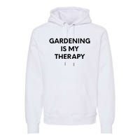 Gardening Is My Therapy Premium Hoodie