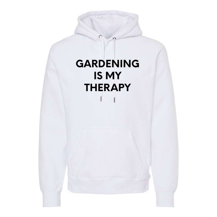 Gardening Is My Therapy Premium Hoodie