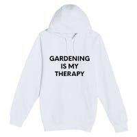 Gardening Is My Therapy Premium Pullover Hoodie