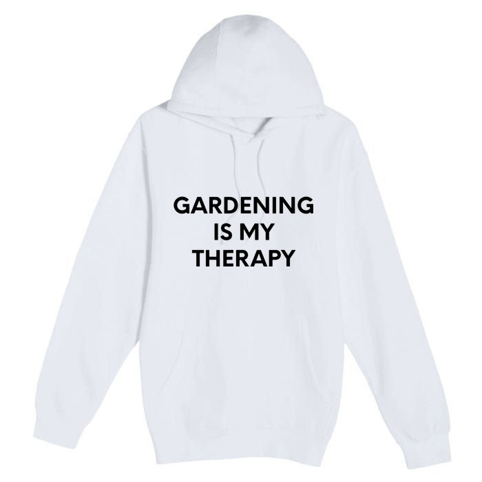 Gardening Is My Therapy Premium Pullover Hoodie