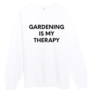 Gardening Is My Therapy Premium Crewneck Sweatshirt