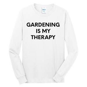 Gardening Is My Therapy Tall Long Sleeve T-Shirt