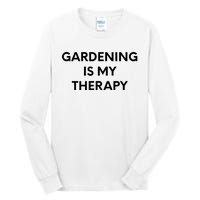 Gardening Is My Therapy Tall Long Sleeve T-Shirt