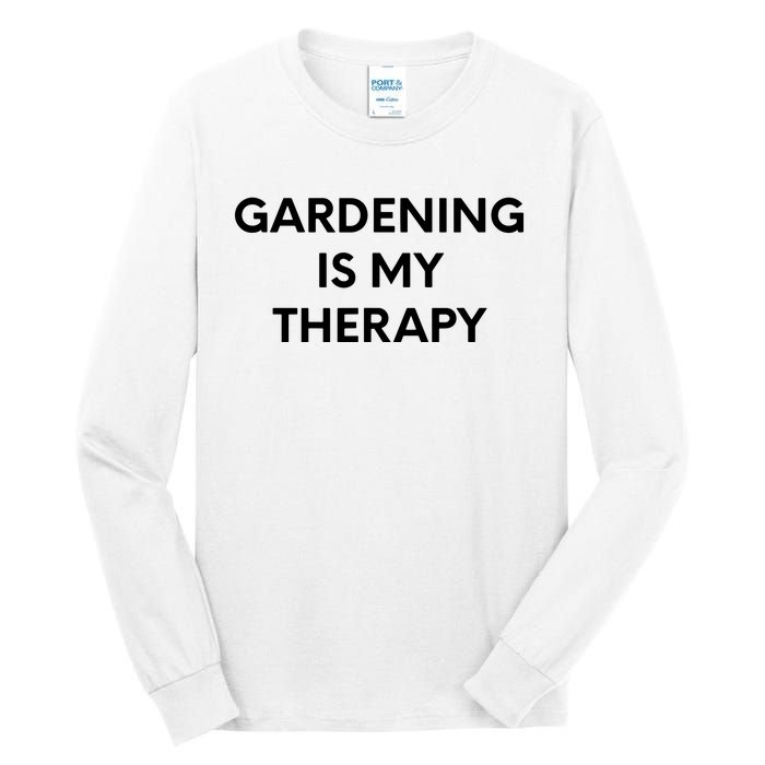 Gardening Is My Therapy Tall Long Sleeve T-Shirt