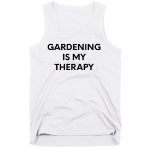 Gardening Is My Therapy Tank Top