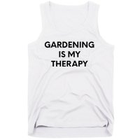 Gardening Is My Therapy Tank Top