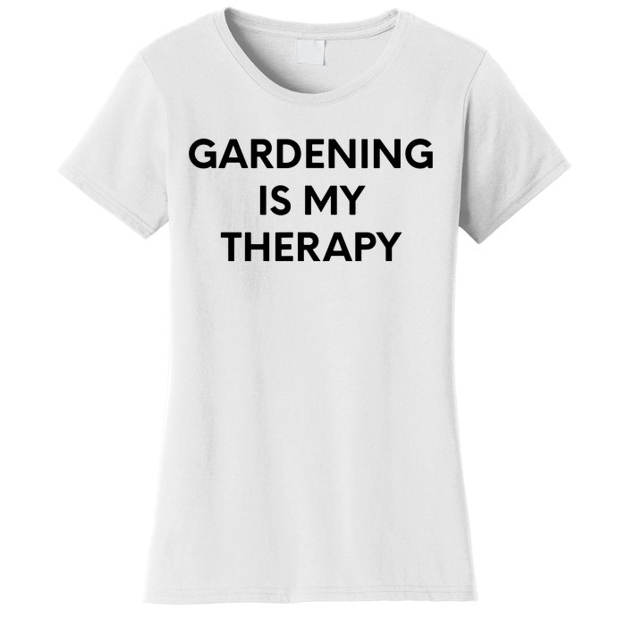 Gardening Is My Therapy Women's T-Shirt