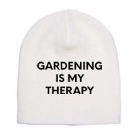 Gardening Is My Therapy Short Acrylic Beanie