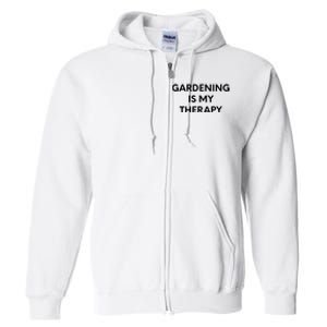 Gardening Is My Therapy Full Zip Hoodie