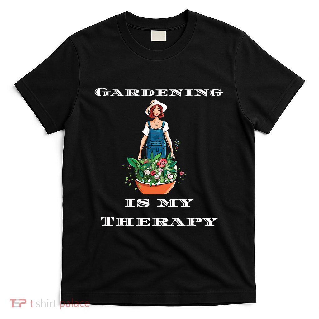 Gardening Is My Therapy Cute Gardener Plant Lover T-Shirt