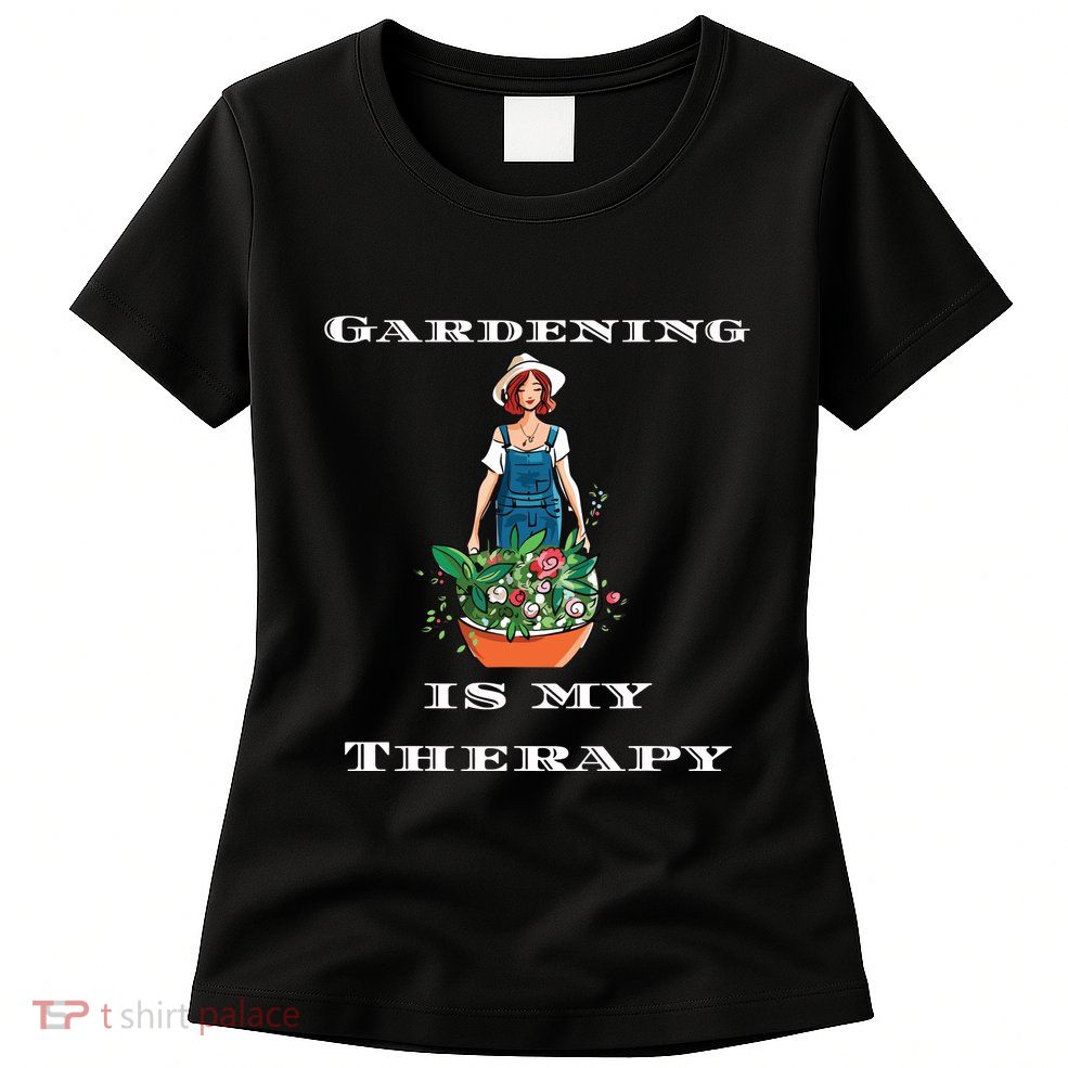 Gardening Is My Therapy Cute Gardener Plant Lover Womens T-Shirt