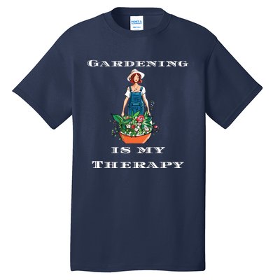 Gardening Is My Therapy Cute Gardener Plant Lover Tall T-Shirt