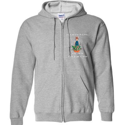 Gardening Is My Therapy Cute Gardener Plant Lover Full Zip Hoodie