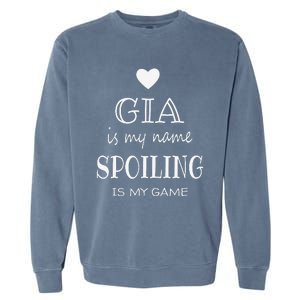 Gia Is My Name Funny Graphic Gifts For Gia Grandma Garment-Dyed Sweatshirt