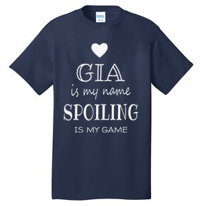 Gia Is My Name Funny Graphic Gifts For Gia Grandma Tall T-Shirt