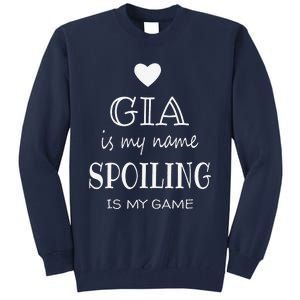 Gia Is My Name Funny Graphic Gifts For Gia Grandma Tall Sweatshirt