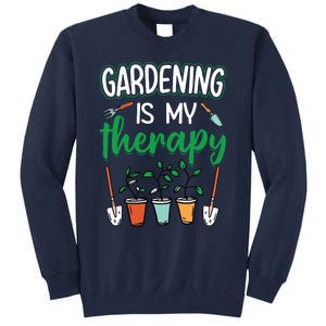 Gardening Is My Therapy Plant Lover Gift Gardeners Tank Top Tall Sweatshirt