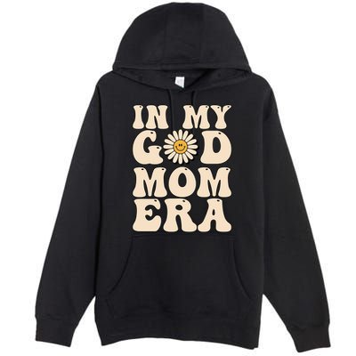 Groovy In My Godmother Era Godmama Era Godmom Era Premium Pullover Hoodie