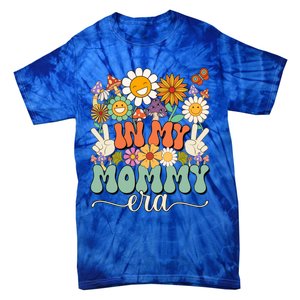 Groovy In My Mommy Mom Era MotherS Day Meaningful Gift Tie-Dye T-Shirt