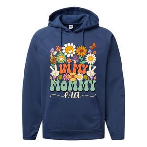 Groovy In My Mommy Mom Era MotherS Day Meaningful Gift Performance Fleece Hoodie