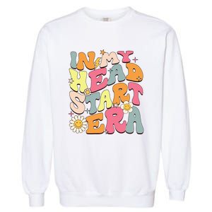 Groovy In My Head Start Era Homeschool Headstart Teacher Garment-Dyed Sweatshirt