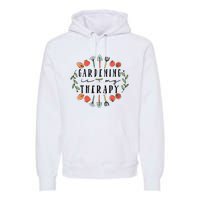 Gardening Is My Therapy Garden Lover Premium Hoodie