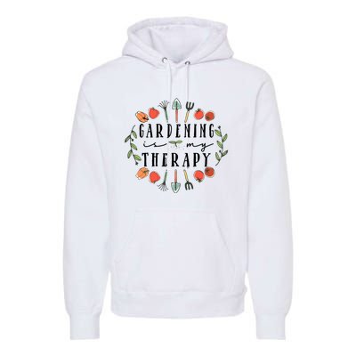 Gardening Is My Therapy Garden Lover Premium Hoodie