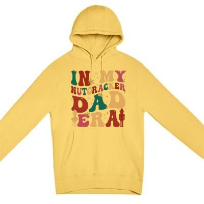 Groovy In My Nutcracker Dad Era Christmas Family Ballet  Premium Pullover Hoodie