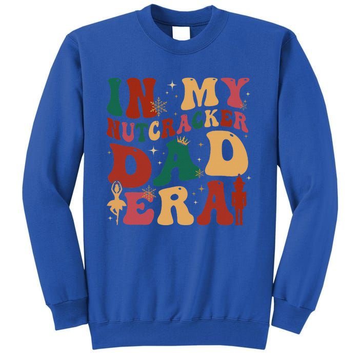 Groovy In My Nutcracker Dad Era Christmas Family Ballet  Tall Sweatshirt