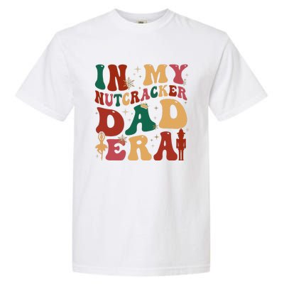 Groovy In My Nutcracker Dad Era Christmas Family Ballet  Garment-Dyed Heavyweight T-Shirt