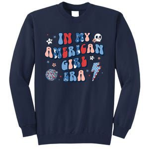 Groovy In My American Girl Era Retro 4th Of July Fourth Gift Tall Sweatshirt