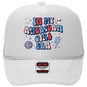 Groovy In My American Girl Era Retro 4th Of July Fourth Gift High Crown Mesh Back Trucker Hat