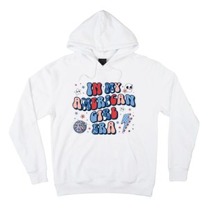 Groovy In My American Girl Era Retro 4th Of July Fourth Gift Hoodie