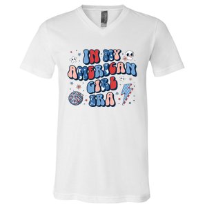 Groovy In My American Girl Era Retro 4th Of July Fourth Gift V-Neck T-Shirt