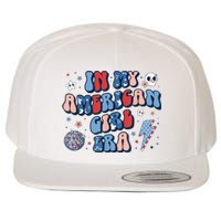 Groovy In My American Girl Era Retro 4th Of July Fourth Gift Wool Snapback Cap