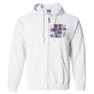 Groovy In My American Girl Era Retro 4th Of July Fourth Gift Full Zip Hoodie